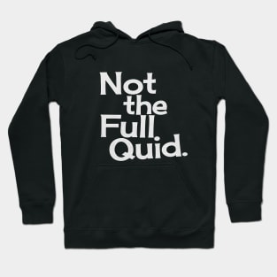 Not the Full Quid Hoodie